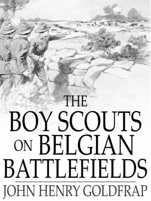 Title details for The Boy Scouts on Belgian Battlefields by John Henry Goldfrap - Wait list